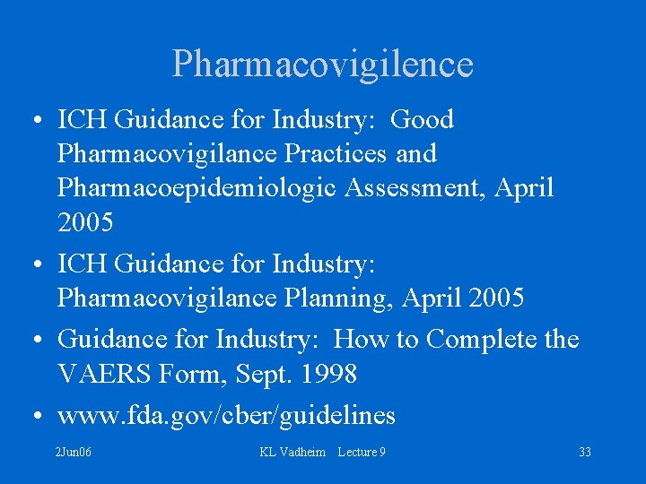 Pharmacovigilence • ICH Guidance for Industry: Good Pharmacovigilance Practices and Pharmacoepidemiologic Assessment, April 2005