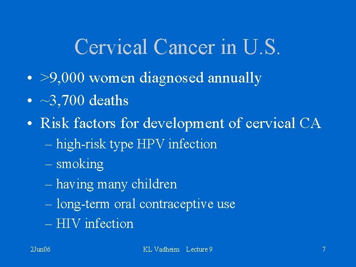 Cervical Cancer in U. S. • >9, 000 women diagnosed annually • ~3, 700