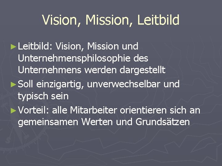 Vision, Mission, Leitbild ► Leitbild: Vision, Mission und Unternehmensphilosophie des Unternehmens werden dargestellt ►