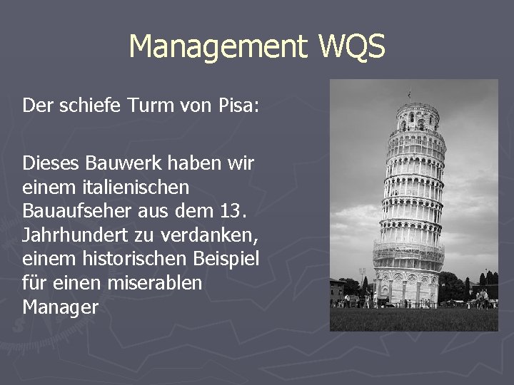 Management WQS Der schiefe Turm von Pisa: Dieses Bauwerk haben wir einem italienischen Bauaufseher