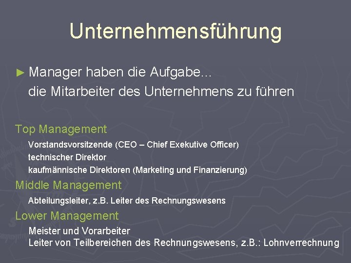 Unternehmensführung ► Manager haben die Aufgabe… die Mitarbeiter des Unternehmens zu führen Top Management