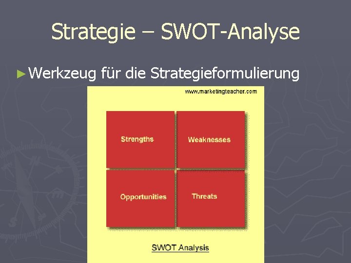 Strategie – SWOT-Analyse ► Werkzeug für die Strategieformulierung 