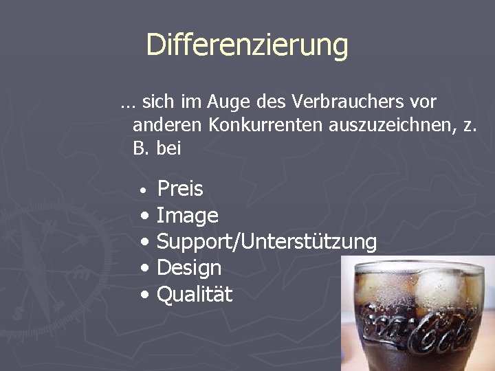 Differenzierung … sich im Auge des Verbrauchers vor anderen Konkurrenten auszuzeichnen, z. B. bei