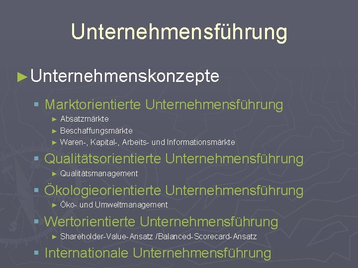 Unternehmensführung ►Unternehmenskonzepte § Marktorientierte Unternehmensführung Absatzmärkte ► Beschaffungsmärkte ► Waren-, Kapital-, Arbeits- und Informationsmärkte