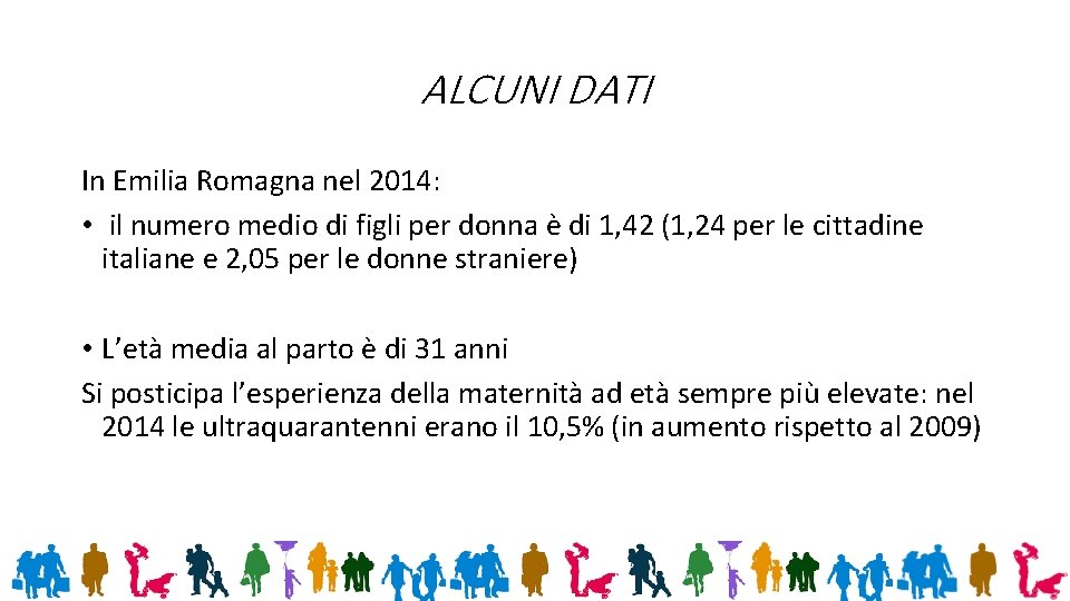 ALCUNI DATI In Emilia Romagna nel 2014: • il numero medio di figli per