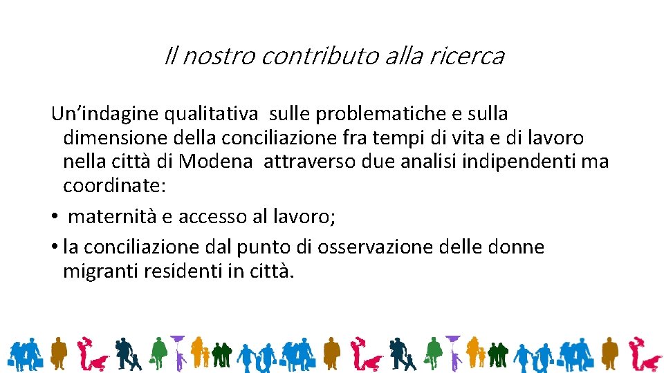 Il nostro contributo alla ricerca Un’indagine qualitativa sulle problematiche e sulla dimensione della conciliazione