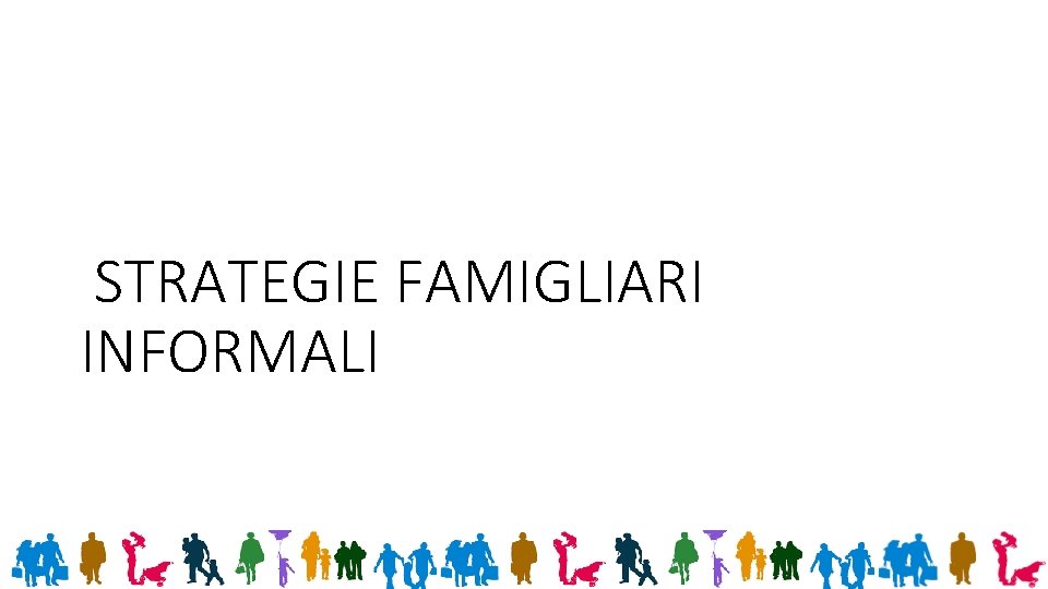 STRATEGIE FAMIGLIARI INFORMALI 