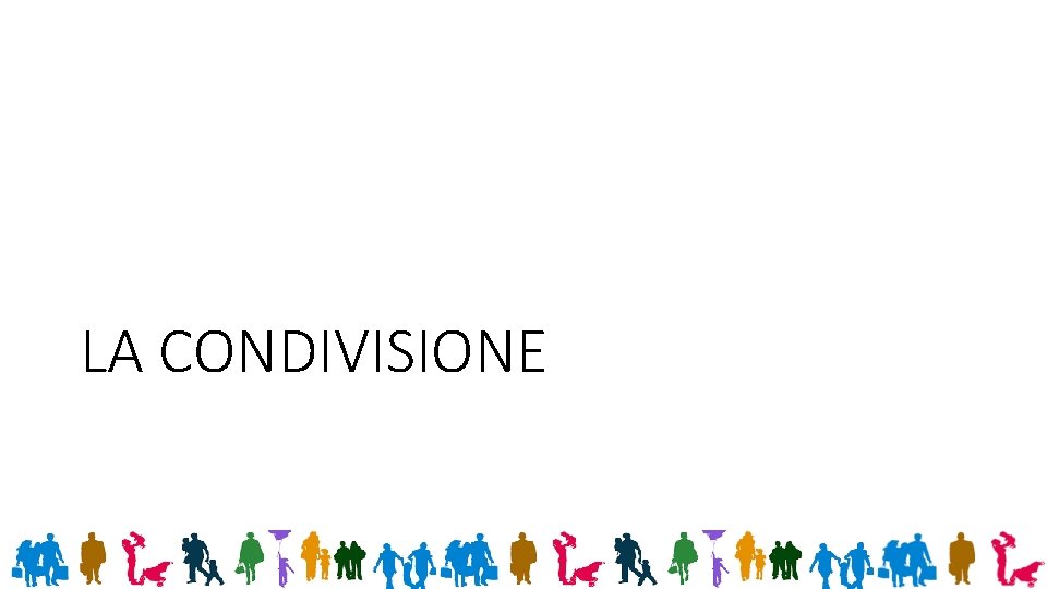 LA CONDIVISIONE 