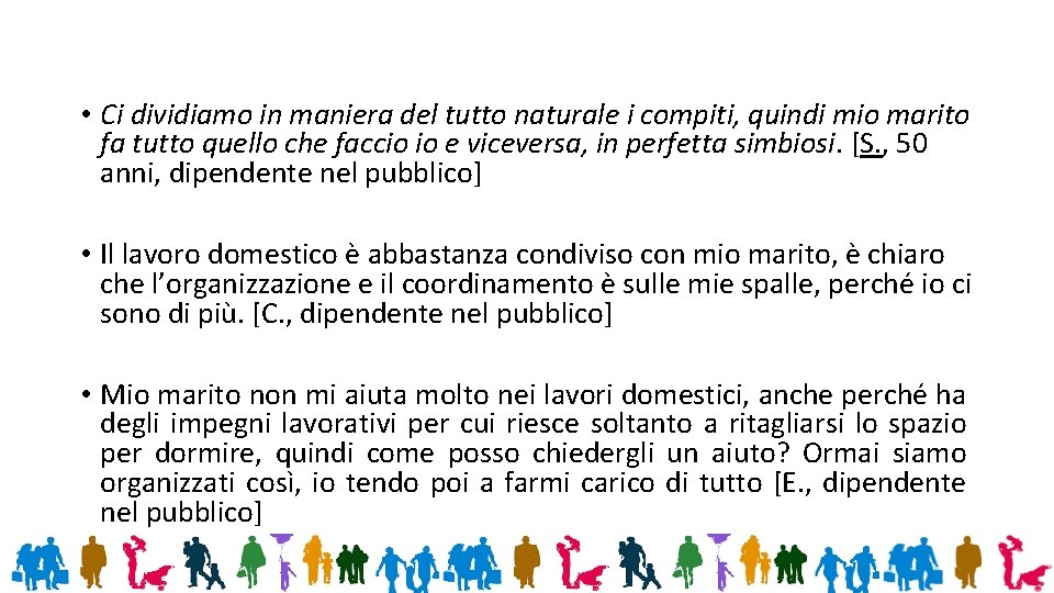  • Ci dividiamo in maniera del tutto naturale i compiti, quindi mio marito