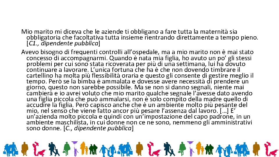 Mio marito mi diceva che le aziende ti obbligano a fare tutta la maternità