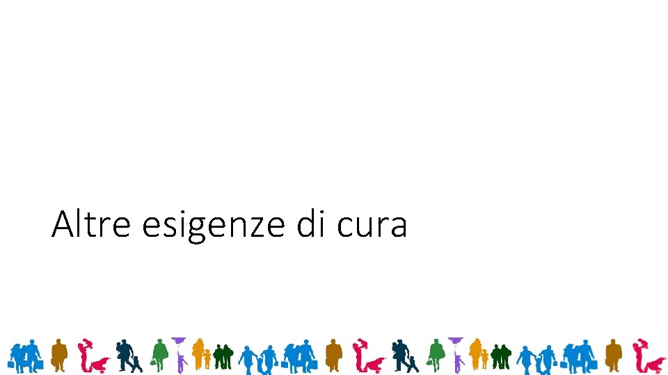 Altre esigenze di cura 