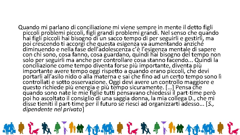 Quando mi parlano di conciliazione mi viene sempre in mente il detto figli piccoli