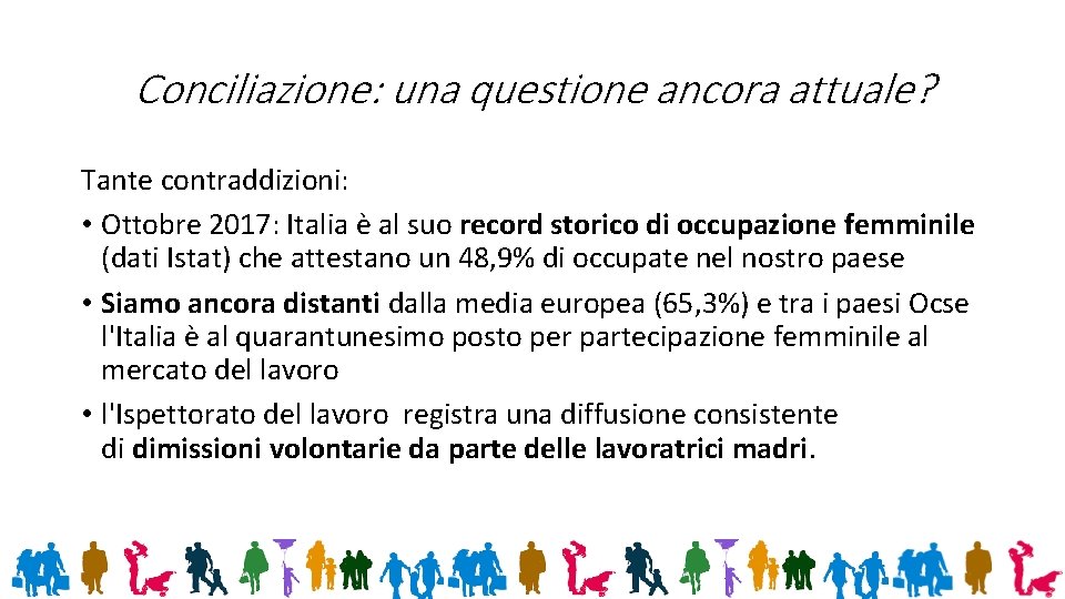 Conciliazione: una questione ancora attuale? Tante contraddizioni: • Ottobre 2017: Italia è al suo