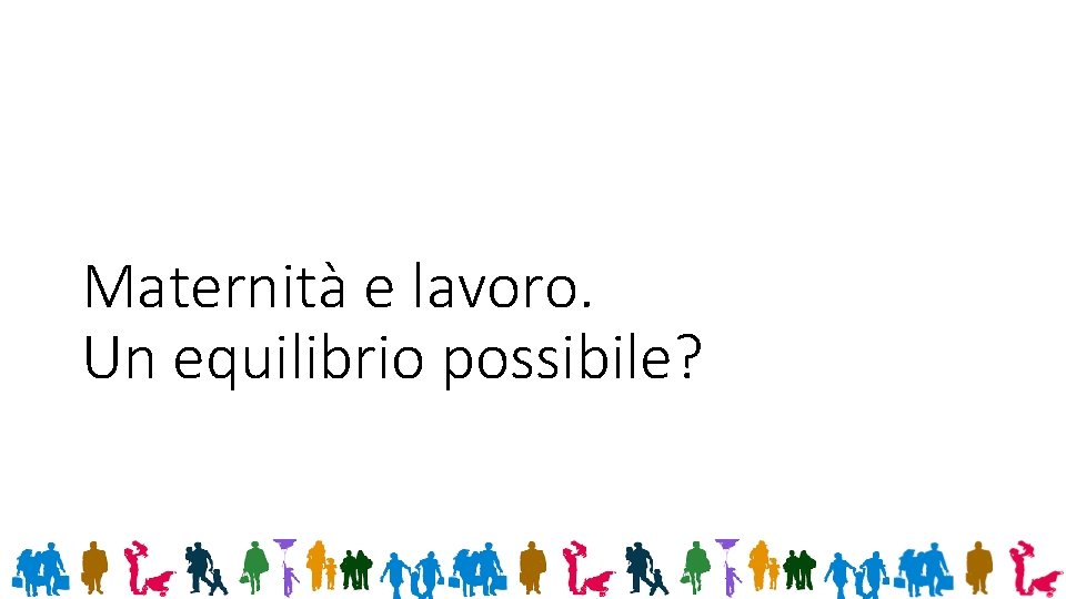 Maternità e lavoro. Un equilibrio possibile? 