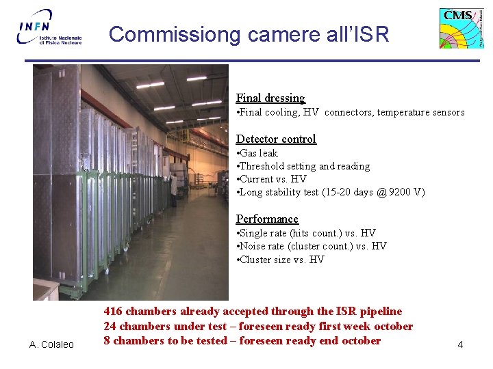 Barrel Commissiong camere all’ISR Final dressing • Final cooling, HV connectors, temperature sensors Detector