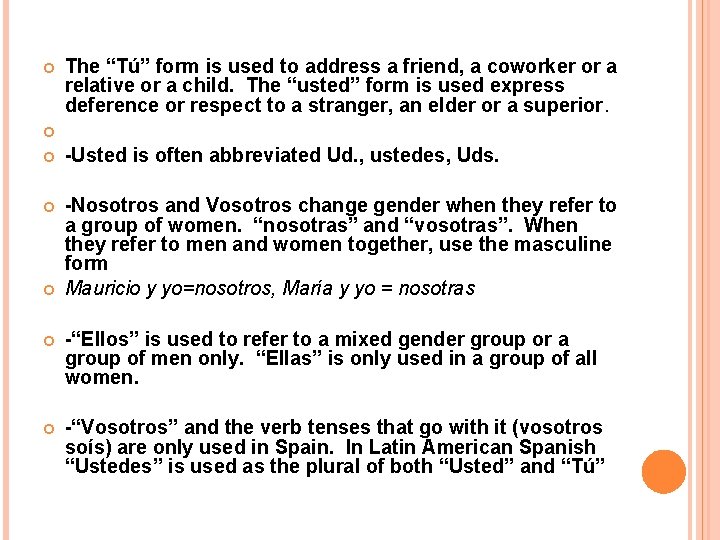  The “Tú” form is used to address a friend, a coworker or a