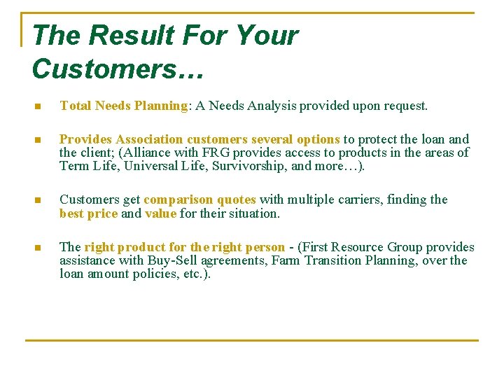 The Result For Your Customers… n Total Needs Planning: A Needs Analysis provided upon