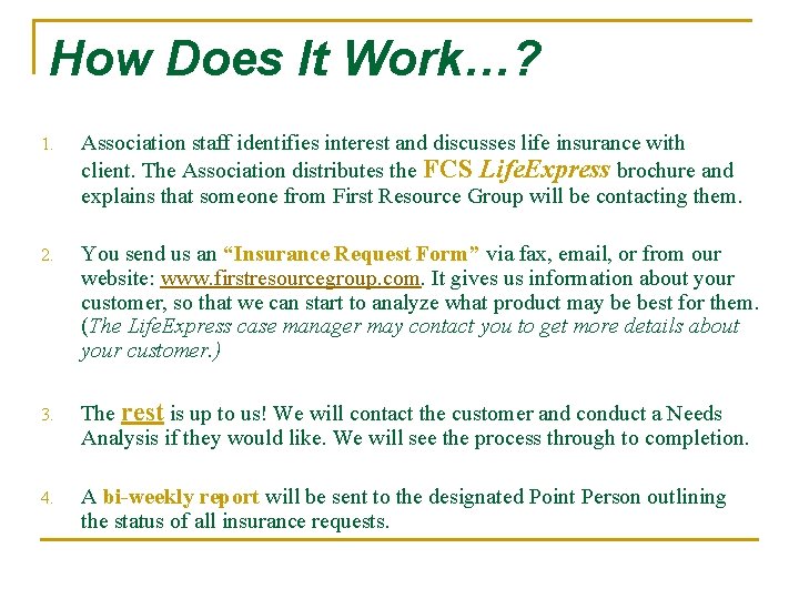How Does It Work…? 1. Association staff identifies interest and discusses life insurance with