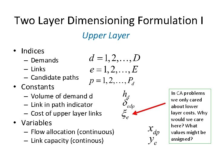 Two Layer Dimensioning Formulation I Upper Layer • Indices – Demands – Links –