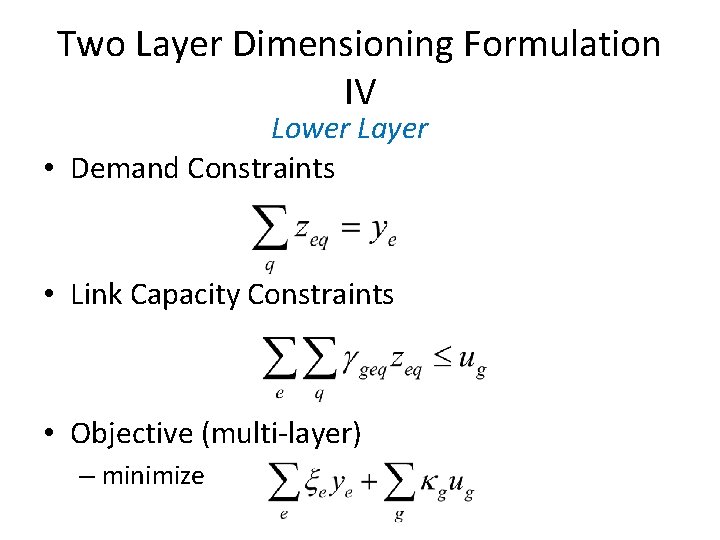 Two Layer Dimensioning Formulation IV Lower Layer • Demand Constraints • Link Capacity Constraints