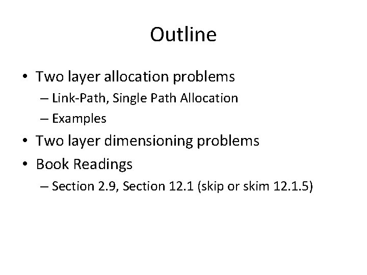 Outline • Two layer allocation problems – Link-Path, Single Path Allocation – Examples •