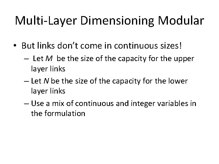 Multi-Layer Dimensioning Modular • But links don’t come in continuous sizes! – Let M