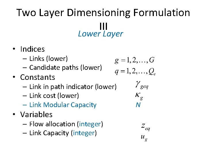 Two Layer Dimensioning Formulation III Lower Layer • Indices – Links (lower) – Candidate