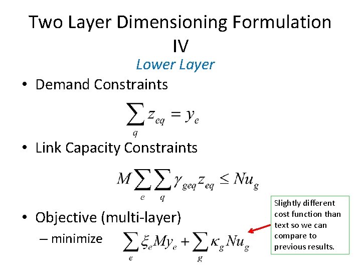 Two Layer Dimensioning Formulation IV Lower Layer • Demand Constraints • Link Capacity Constraints