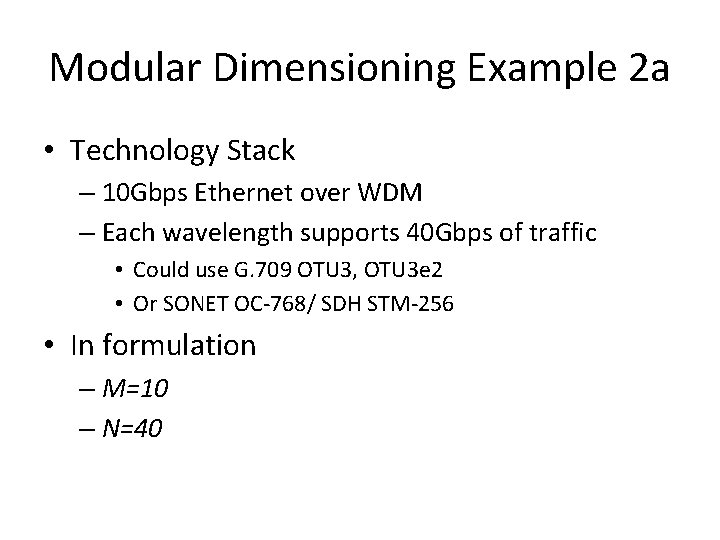 Modular Dimensioning Example 2 a • Technology Stack – 10 Gbps Ethernet over WDM