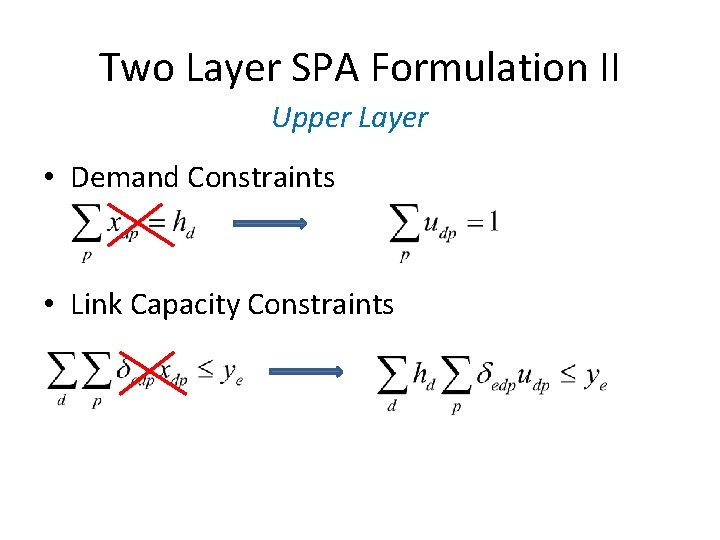 Two Layer SPA Formulation II Upper Layer • Demand Constraints • Link Capacity Constraints