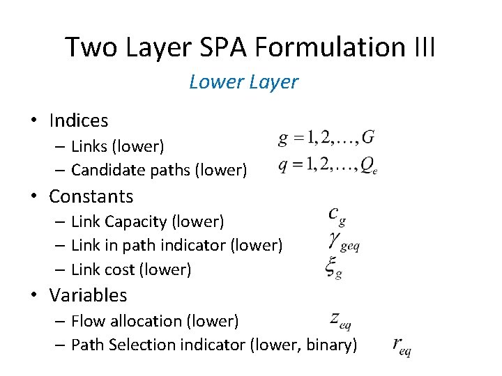 Two Layer SPA Formulation III Lower Layer • Indices – Links (lower) – Candidate