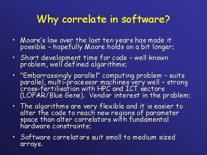 Why correlate in software? • Moore’s law over the last ten years has made