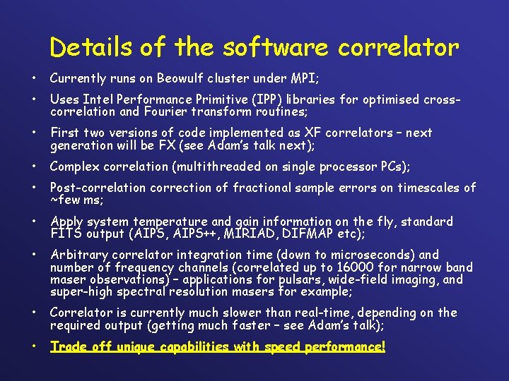 Details of the software correlator • Currently runs on Beowulf cluster under MPI; •