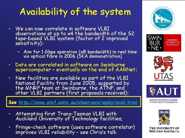 Availability of the system • We can now correlate in software VLBI observations at
