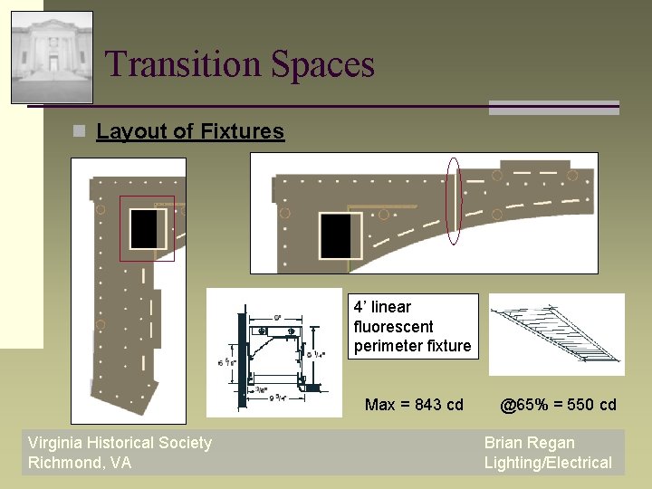 Transition Spaces n Layout of Fixtures 4’ linear fluorescent perimeter fixture Max = 843