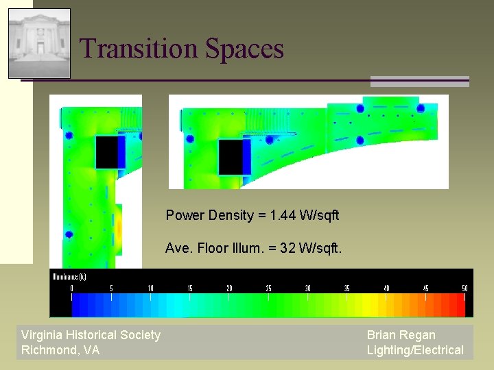 Transition Spaces Power Density = 1. 44 W/sqft Ave. Floor Illum. = 32 W/sqft.