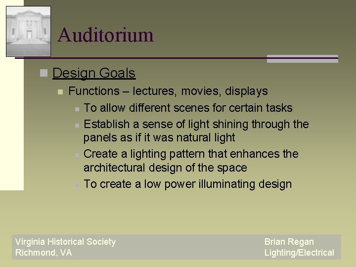 Auditorium n Design Goals n Functions – lectures, movies, displays n To allow different