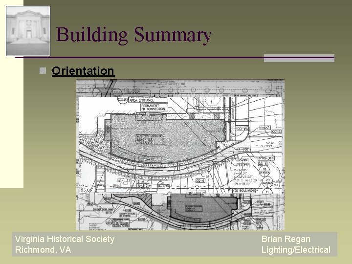 Building Summary n Orientation Virginia Historical Society Richmond, VA Brian Regan Lighting/Electrical 