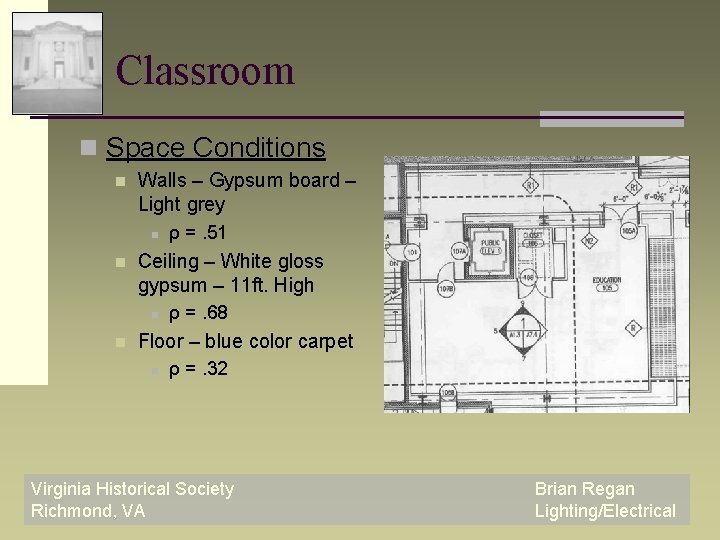 Classroom n Space Conditions n Walls – Gypsum board – Light grey n n