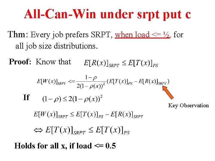 All-Can-Win under srpt put c Thm: Every job prefers SRPT, when load <= ½,