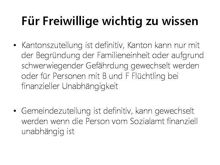 Für Freiwillige wichtig zu wissen • Kantonszuteilung ist definitiv, Kanton kann nur mit der
