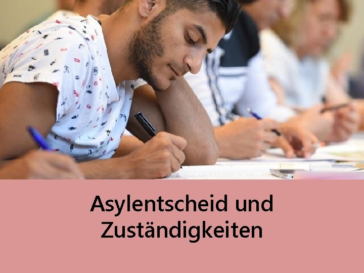 Asylentscheid und Zuständigkeiten 