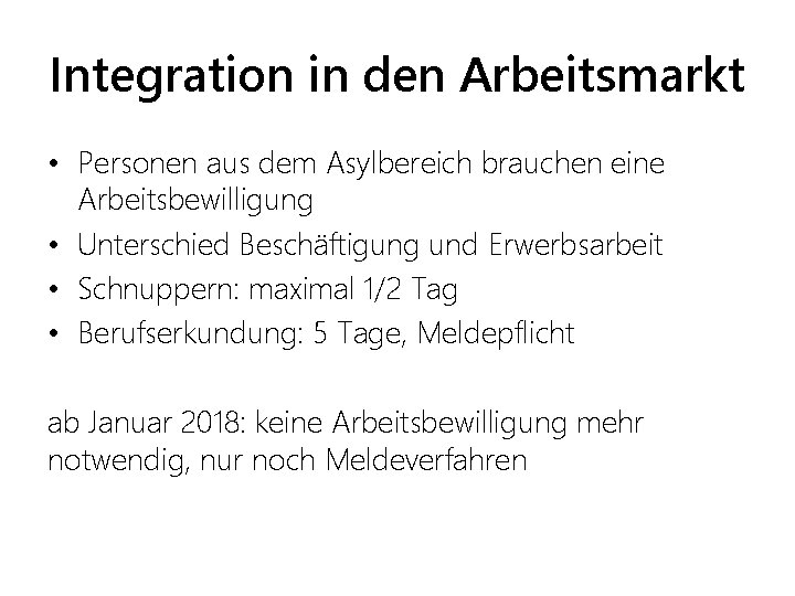 Integration in den Arbeitsmarkt • Personen aus dem Asylbereich brauchen eine Arbeitsbewilligung • Unterschied