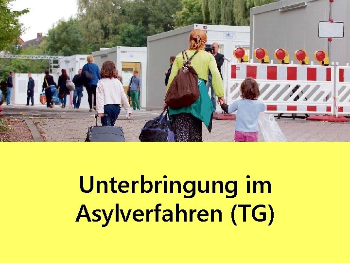 Unterbringung im Asylverfahren (TG) 