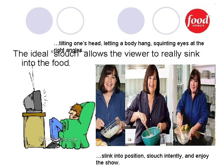 …tilting one’s head, letting a body hang, squinting eyes at the right angles… The