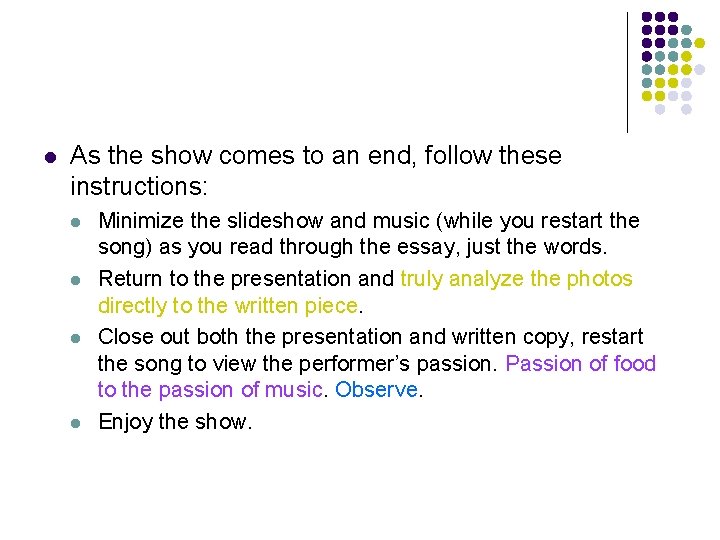l As the show comes to an end, follow these instructions: l l Minimize