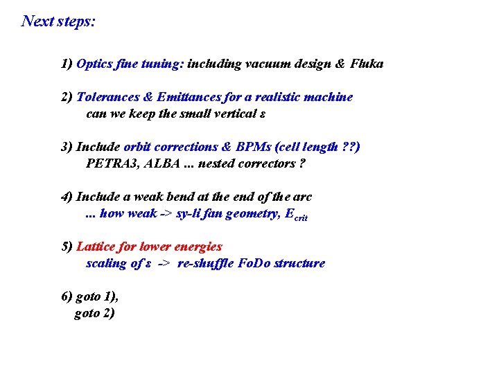 Next steps: 1) Optics fine tuning: including vacuum design & Fluka 2) Tolerances &