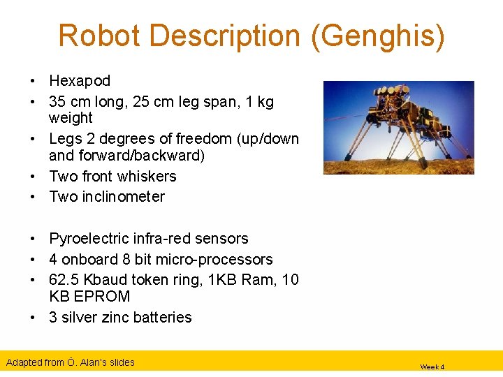 Robot Description (Genghis) • Hexapod • 35 cm long, 25 cm leg span, 1