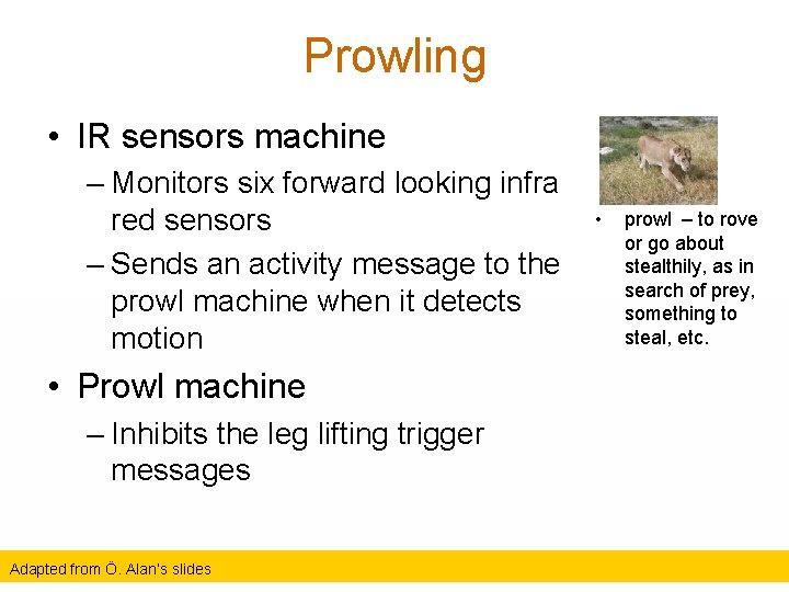 Prowling • IR sensors machine – Monitors six forward looking infra red sensors –