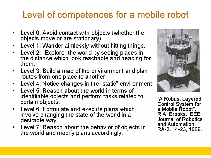 Level of competences for a mobile robot • Level 0: Avoid contact with objects